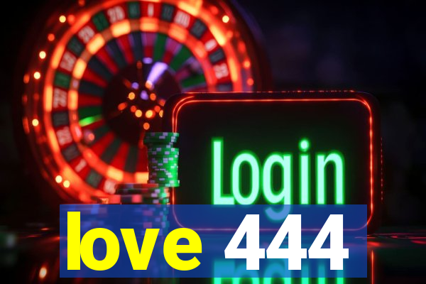 love 444